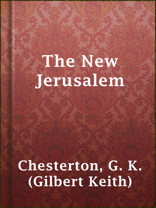 Title details for The New Jerusalem by G. K. (Gilbert Keith) Chesterton - Available